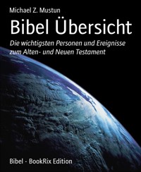 Bibel Übersicht - Michael Z. Mustun - E-Book