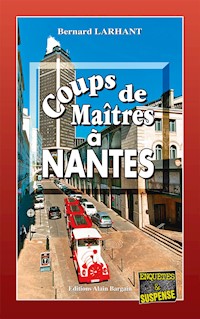 Coups de Maîtres à Nantes - Bernard Larhant - E-Book