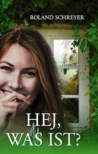 Hej, was ist? - Roland Schreyer - E-Book