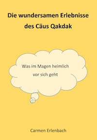 Die wundersamen Erlebnisse des Cäus Qakdak - Carmen Erlenbach - E-Book