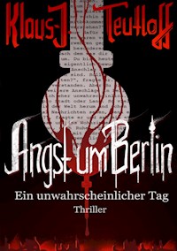Angst um Berlin - Klaus-J. Teutloff - E-Book
