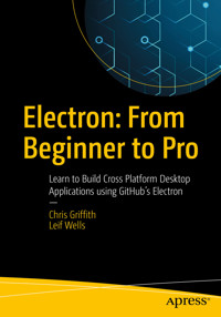 Electron: From Beginner to Pro - Chris Griffith - E-Book