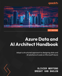 Azure Data and AI Architect Handbook - Olivier Mertens - E-Book