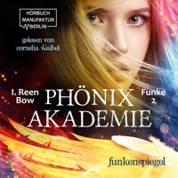 Funkenspiegel - Phönixakademie, Band 2 (ungekürzt) - I. Reen Bow - Hörbuch