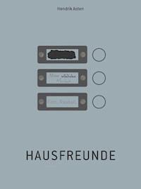 Hausfreunde - Hendrik Asten - E-Book