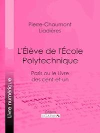L'Élève de l'École polytechnique - Ligaran - E-Book