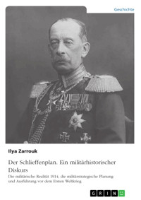 Der Schlieffenplan. Ein militärhistorischer Diskurs - Ilya Zarrouk - E-Book