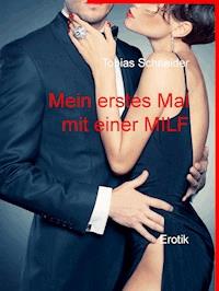 Mein erstes Mal mit einer MILF - Tobias Schneider - E-Book