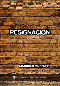Resignación - Marcelo Alberto Muffatti - E-Book