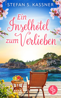 Ein Inselhotel zum Verlieben | Ein Feel Good Liebesroman mit Happy End und Urlaubsstimmung - Stefan S. Kassner - E-Book