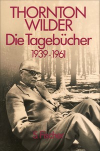 Die Tagebücher 1939-1961 - Thornton Wilder - E-Book