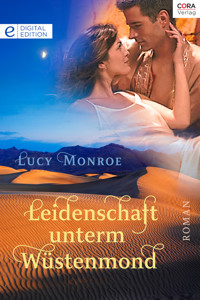 Leidenschaft unterm Wüstenmond - Lucy Monroe - E-Book