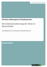Die Institutionalisierung des Islam in Deutschland - Christos-Athenagoras Ziliaskopoulos - E-Book