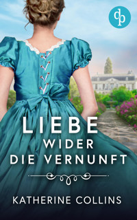 Liebe wider die Vernunft - Katherine Collins - E-Book