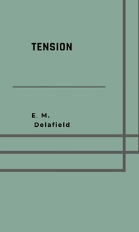 Tension - E. M. Delafield - E-Book