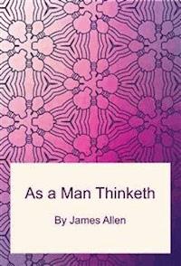 As a Man Thinketh - James Allen - E-Book