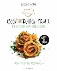 Essen ohne Kohlenhydrate - Alexander Grimme - E-Book