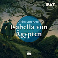Isabella von Ägypten - Achim von Arnim - Hörbuch