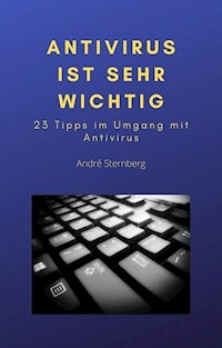 Antivirus ist sehr wichtig - Andre Sternberg - E-Book