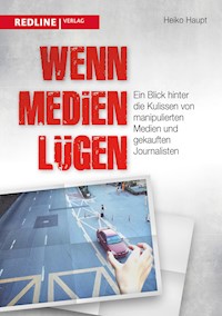 Wenn Medien lügen - Heiko Haupt - E-Book