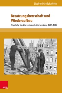 Besatzungsherrschaft und Wiederaufbau - Siegfried Großekathöfer - E-Book