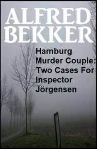 Hamburg Murder Couple: Two Cases For Inspector Jörgensen - Alfred Bekker - E-Book