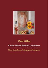 Kinder erfahren Biblische Geschichten - Doris Löffler - E-Book
