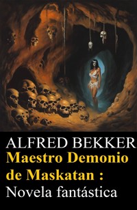 Maestro Demonio de Maskatan : Novela fantástica - Alfred Bekker - E-Book