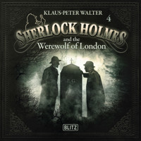 New Cases of Sherlock Holmes - Episode 4: Sherlock Holmes and the Werewolf of London - Arthur Conan Doyle - Hörbuch