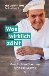 Was wirklich zählt - Karl-Dietmar Plentz - E-Book