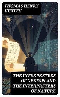 The Interpreters of Genesis and the Interpreters of Nature - Thomas Henry Huxley - E-Book