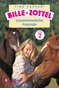 Bille und Zottel Bd. 02 - Unzertrennliche Freunde - Tina Caspari - E-Book