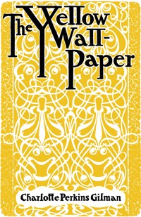 The Yellow Wallpaper - Charlotte Perkins Gilman - E-Book