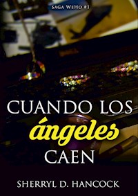 Cuando los ángeles caen - Sherryl D. Hancock - E-Book
