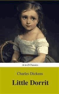 Little Dorrit ( With Preface) (A to Z Classics) - AtoZ Classics - E-Book