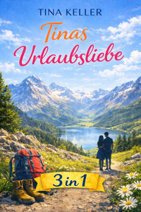 Tinas Urlaubsliebe 3 in 1 - Tina Keller - E-Book