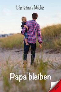 Papa bleiben - Christian Niklis - E-Book