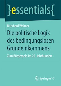Die politische Logik des bedingungslosen Grundeinkommens - Burkhard Wehner - E-Book