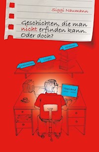 Geschichten, die man nicht erfinden kann. - Siggi Naumann - E-Book