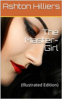 The Master-Girl - Ashton Hilliers - E-Book