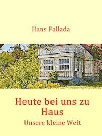 Heute bei uns zu Haus - Hans Fallada - E-Book
