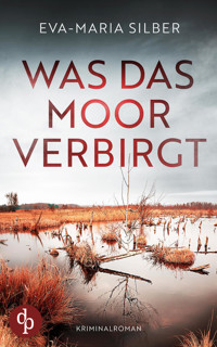 Was das Moor verbirgt | Der spannende Krimi um einen düsteren Cold Case - Eva-Maria Silber - E-Book