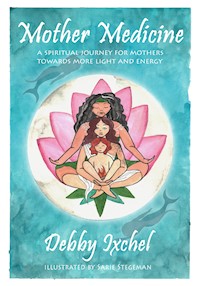 Mother Medicine - Debby Ixchel - E-Book
