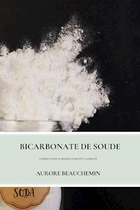 Bicarbonate De Soude - Aurore Beauchemin - E-Book
