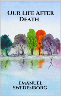Our Life After Death - Emanuel Swedenborg - E-Book