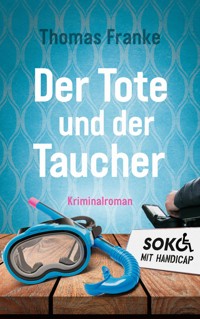 Soko mit Handicap: Der Tote und der Taucher - Thomas Franke - E-Book + Hörbuch