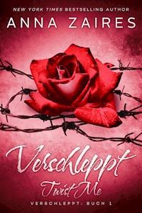 Twist Me - Verschleppt - Anna Zaires - E-Book