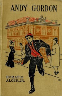 Andy Gordon Or The Fortunes Of A Young Janitor - Horatio Alger Jr. - E-Book