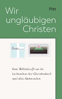 Wir ungläubigen Christen - Pitt - E-Book
