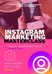 Instagram Marketing Masterclass - Raymond Wayne - E-Book